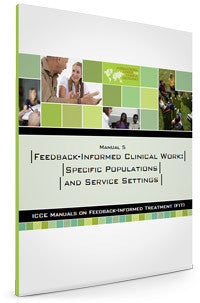 Manual 5 – Feedback-Informed Clinical Work: Specific Populations and Service Settings